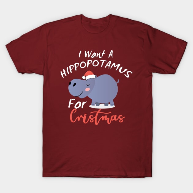 I want a hippo for Christmas T-Shirt by OnuM2018